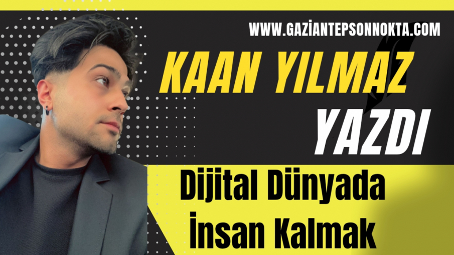 Dijital Dünyada İnsan Kalmak